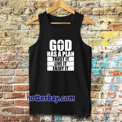 God has a plan Trust it Live it enjoy it Tanktop TPKJ3