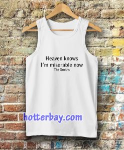 Heaven Knows I'm Miserable Now The Smiths Tanktop