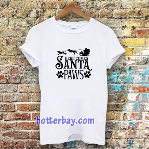 Here Comes Santa Paws T-shirt