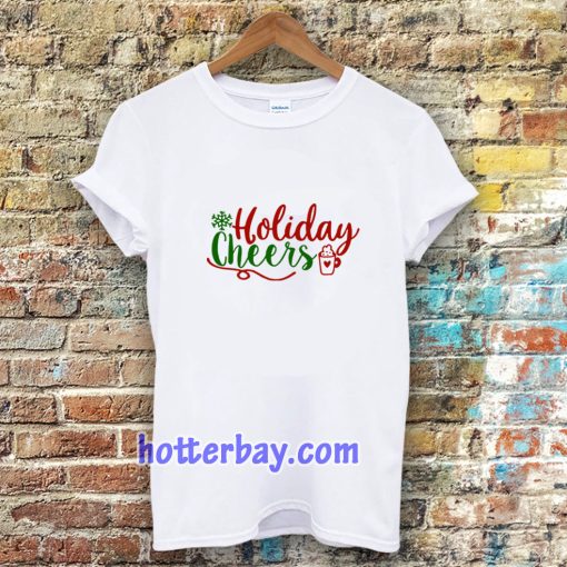 Holiday Cheers Christmas Day T-shirt