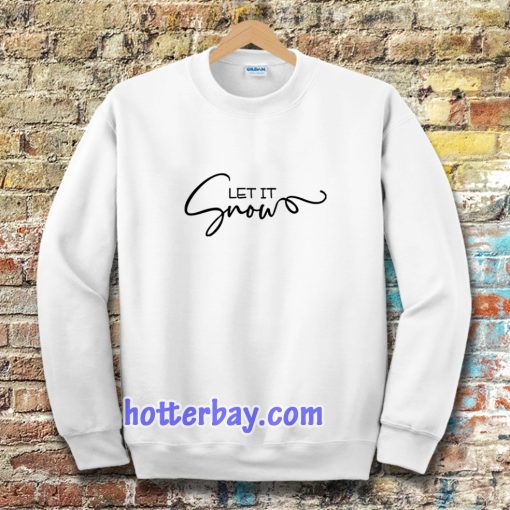 Let It Snow Sweatshirt