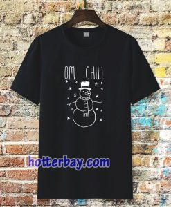 Omg Chill Our t-shirts