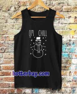 Omg Chill Our tanktop