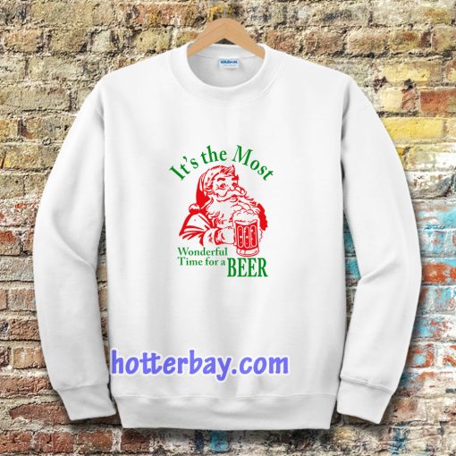 Santa Claus It's the most Wonderful Time for a Beer Christmas Sweatshirt