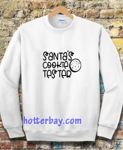 Santas cookie tester Sweatshirt