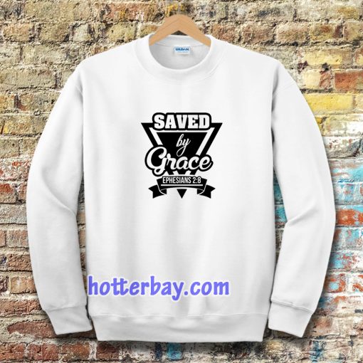 Saved by Grace Sweatshirt TPKJ3