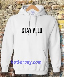 Stay Wild Hoodie