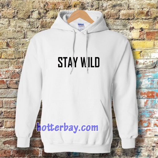 Stay Wild Hoodie