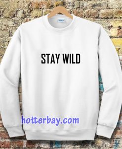 Stay Wild Sweatshirt