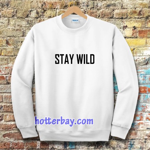 Stay Wild Sweatshirt