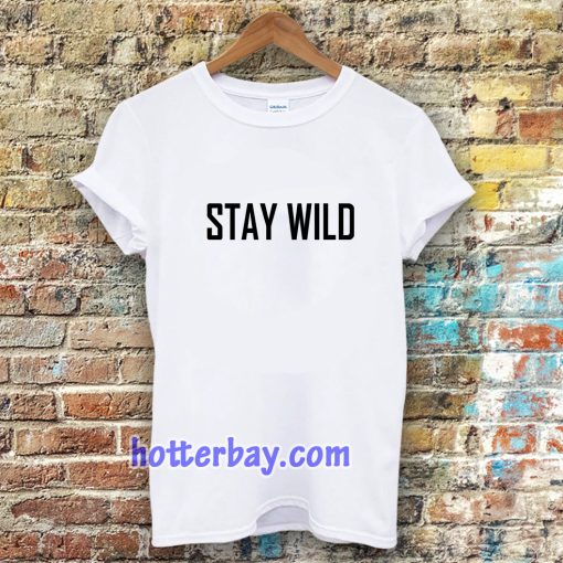 Stay Wild T-shirt