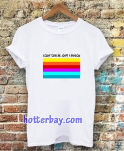 colour your life adopt a rainbow TSHIRT