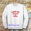 love me forever or never Sweatshirt