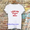 love me forever or never t-shirt