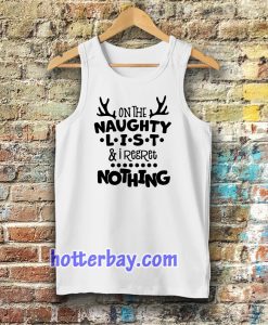 on the naughty list & I regret nothing Tanktop