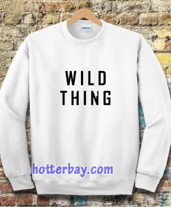 wild thing Sweatshirt