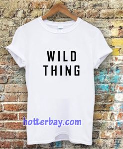 wild thing t-shirt