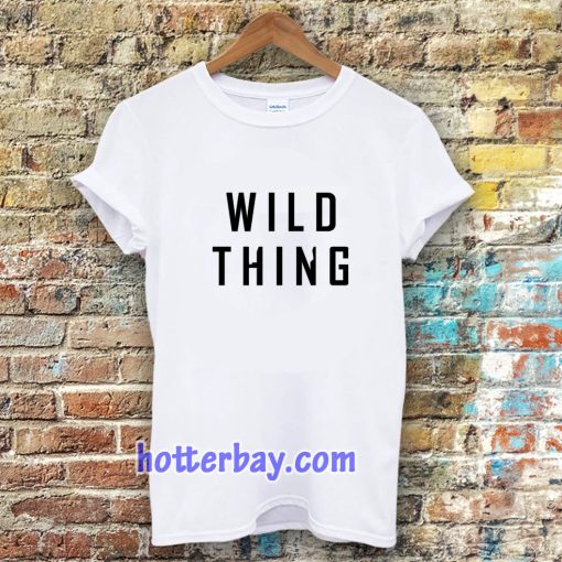 wild thing t-shirt