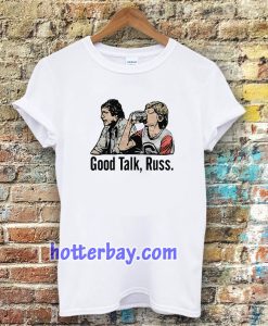 Good Talk Russ White T-Shirt UNISEX TPKJ3