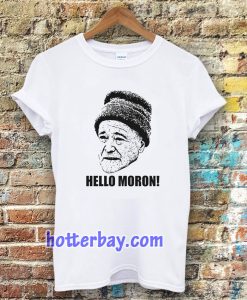 Grumpy Old Men Movie Quote Hello Moron 90s Fan T Shirt TPKJ3