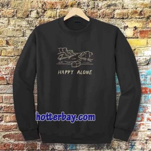 Happy alone Sweatshirt TPKJ3