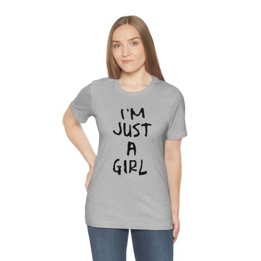 I'm Just A Girl T Shirt UNISEX TPKJ3