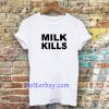 Milk Kills Unisex T-Shirt UNISEX TPKJ3