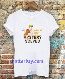 Scooby Doo You’re An Idiot t-shirt TPKJ3