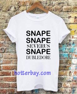 Snape Snape Severus Snape Dumbledore T Shirt TPKJ3