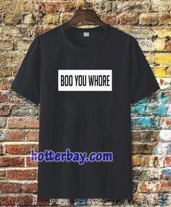 boo you whore tee TSHIRT TPKJ3