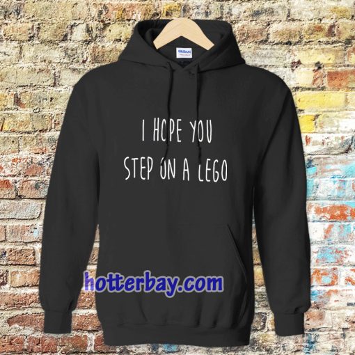 i hope you step on a lego Hoodie TPKJ3