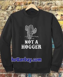 NOT A HOGGER SWEATSHIRT TPKJ3