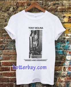 Tony Molina Dissed and Dismissed T Shirt TPKJ3