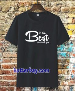 be the best version of you T-Shirt TPKJ3