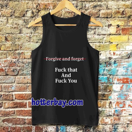 forgive and forget tanktop TPKJ3