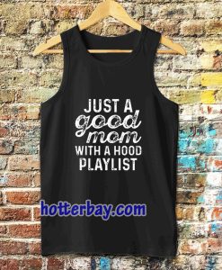 just a good mom with a hood playlist Tanktop TPKJ3