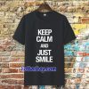 keep calm and just smile T-shirt TPKJ3