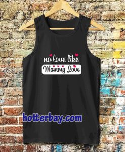 no love like mommy love Tanktop TPKJ3