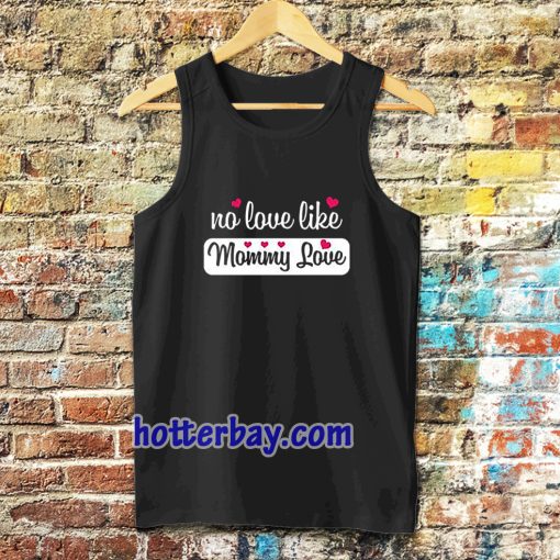 no love like mommy love Tanktop TPKJ3