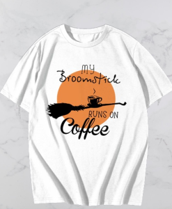My Broomstick Runs On Coffee T-shirt TPKJ3