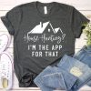 Real Estate Shirt, House Hunting I'm The App For That TPKJ3