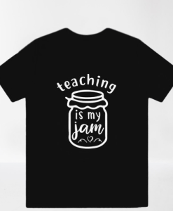 Teaching Is My Jam T-Shirt TPKJ3