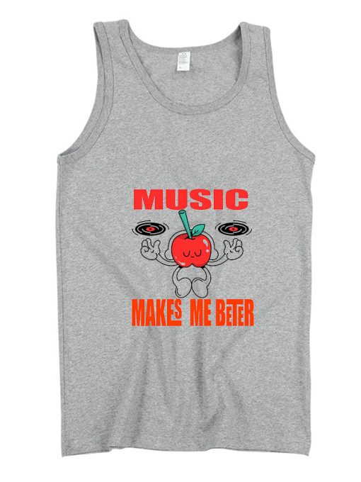 music tunes for music lover Makes Me Beter Tanktop TPKJ3