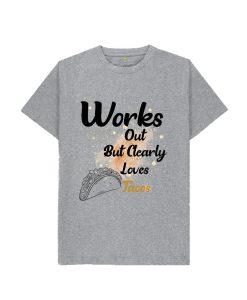 works out but clearly loves tacos T-Shirt TPKJ3