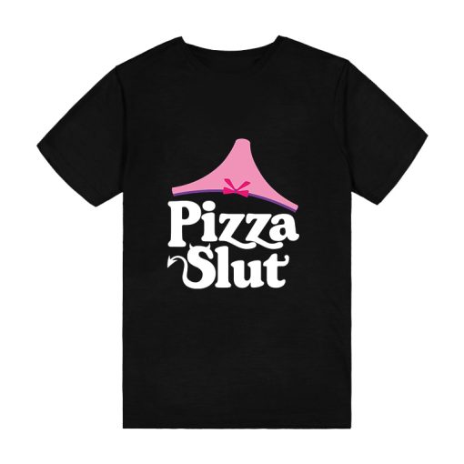 Pizza Slut T-Shirt TPKJ3