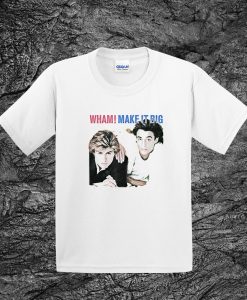 Wham Make It Big T Shirt